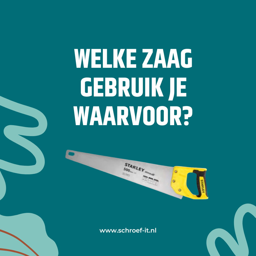 Alles over zagen: welke zaag gebruik je waarvoor?